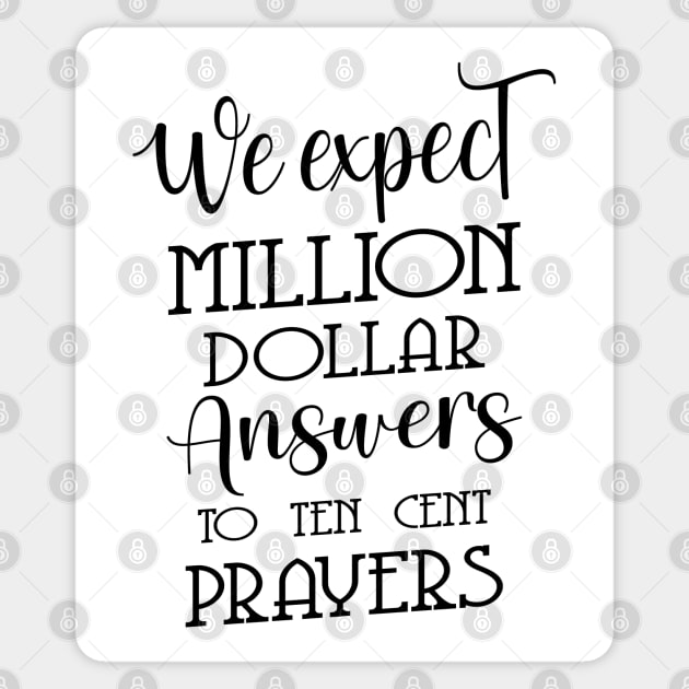 We expect million-dollar answers to ten-cent prayers | Glory of God Sticker by FlyingWhale369